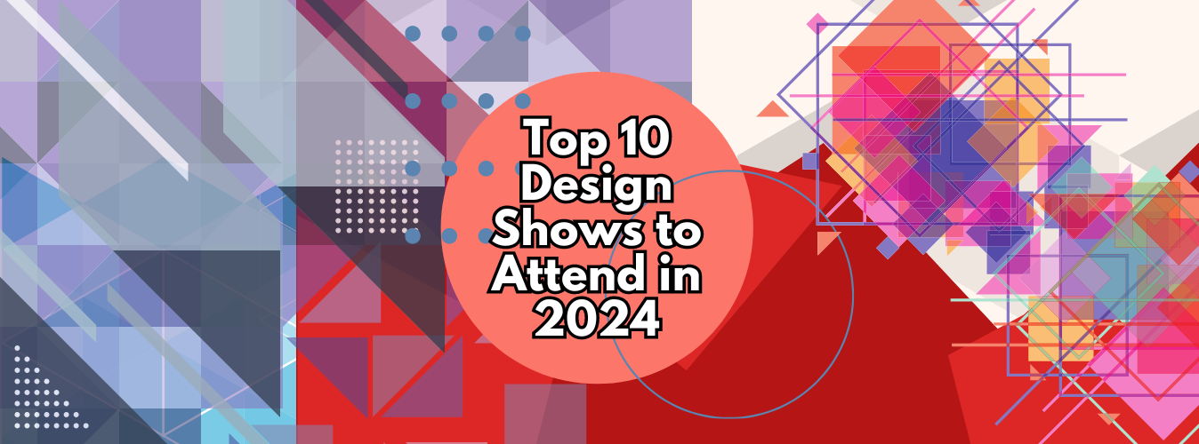 Top 10 Design Shows to Attend in 2024 A MustSee Guide